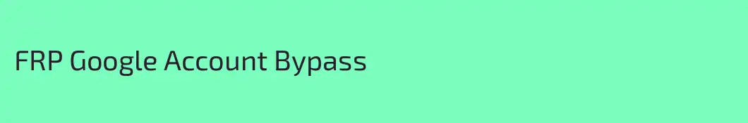 FRP Google Account Bypass